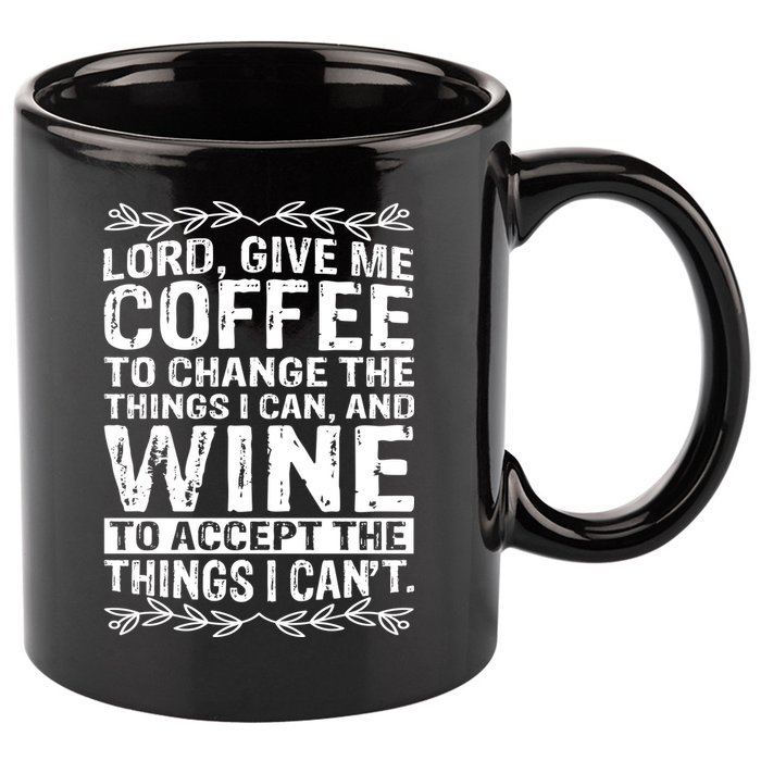 Lord Give Me Coffee And Wine 11oz C Handle Ceramic Mug