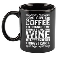 Lord Give Me Coffee And Wine 11oz C Handle Ceramic Mug