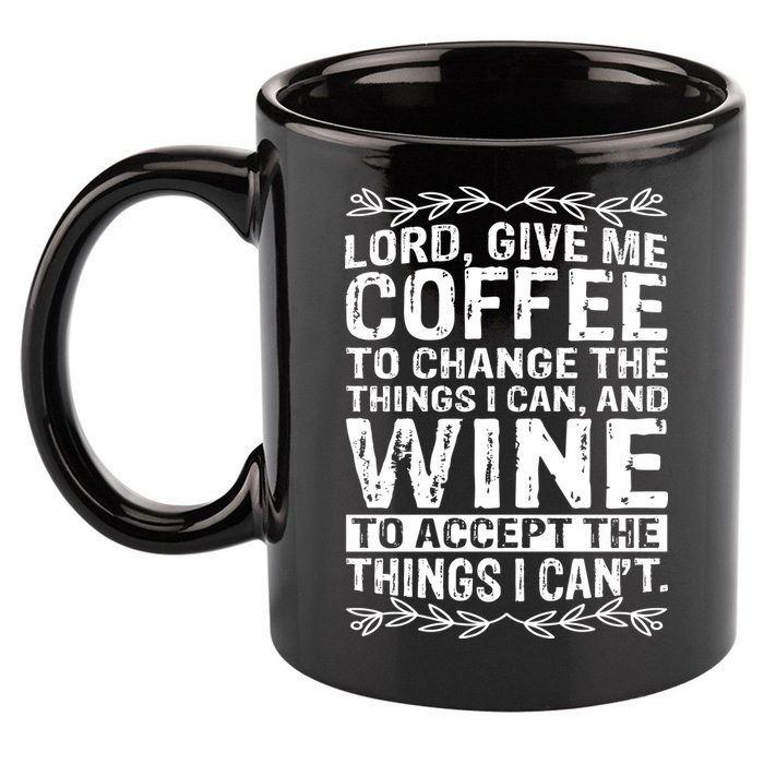 Lord Give Me Coffee And Wine 11oz C Handle Ceramic Mug