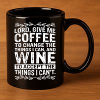 Lord Give Me Coffee And Wine 11oz C Handle Ceramic Mug