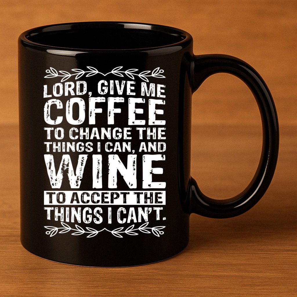 Lord Give Me Coffee And Wine 11oz C Handle Ceramic Mug