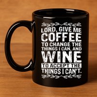 Lord Give Me Coffee And Wine 11oz C Handle Ceramic Mug