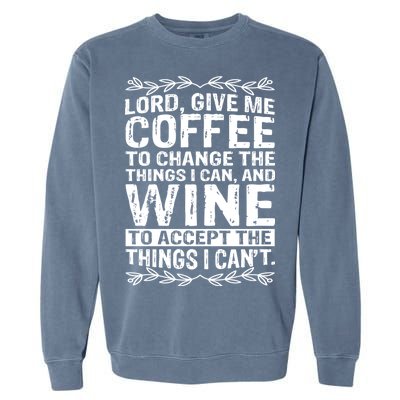 Lord Give Me Coffee And Wine Garment-Dyed Sweatshirt