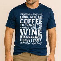 Lord Give Me Coffee And Wine Cooling Performance Crew T-Shirt