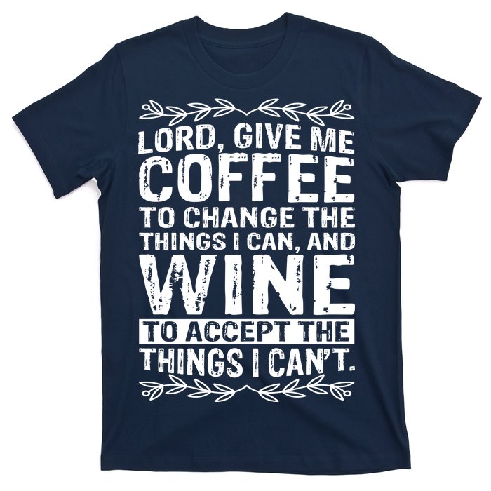 Lord Give Me Coffee And Wine T-Shirt