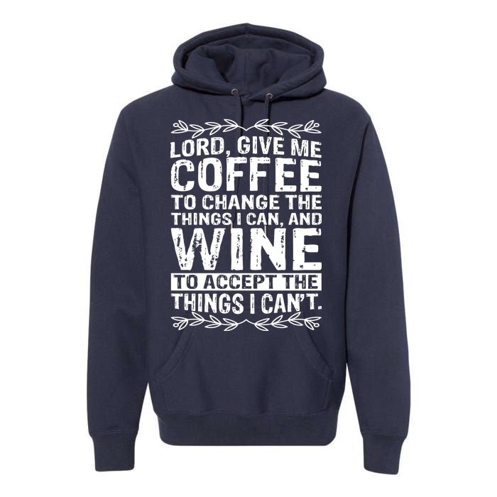 Lord Give Me Coffee And Wine Premium Hoodie