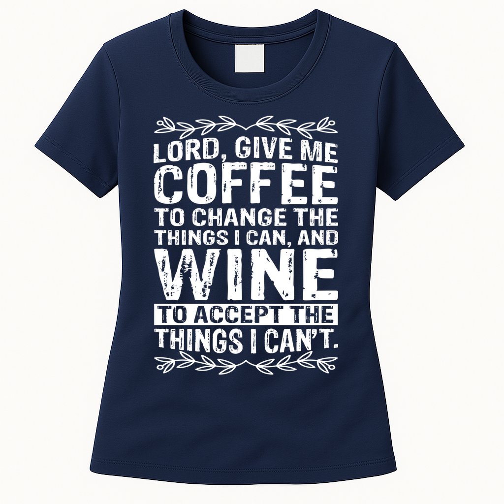 Lord Give Me Coffee And Wine Womens T-Shirt