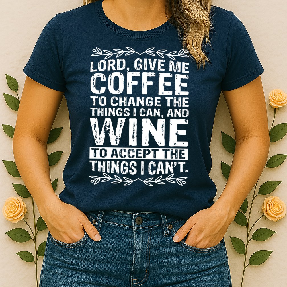 Lord Give Me Coffee And Wine Womens T-Shirt