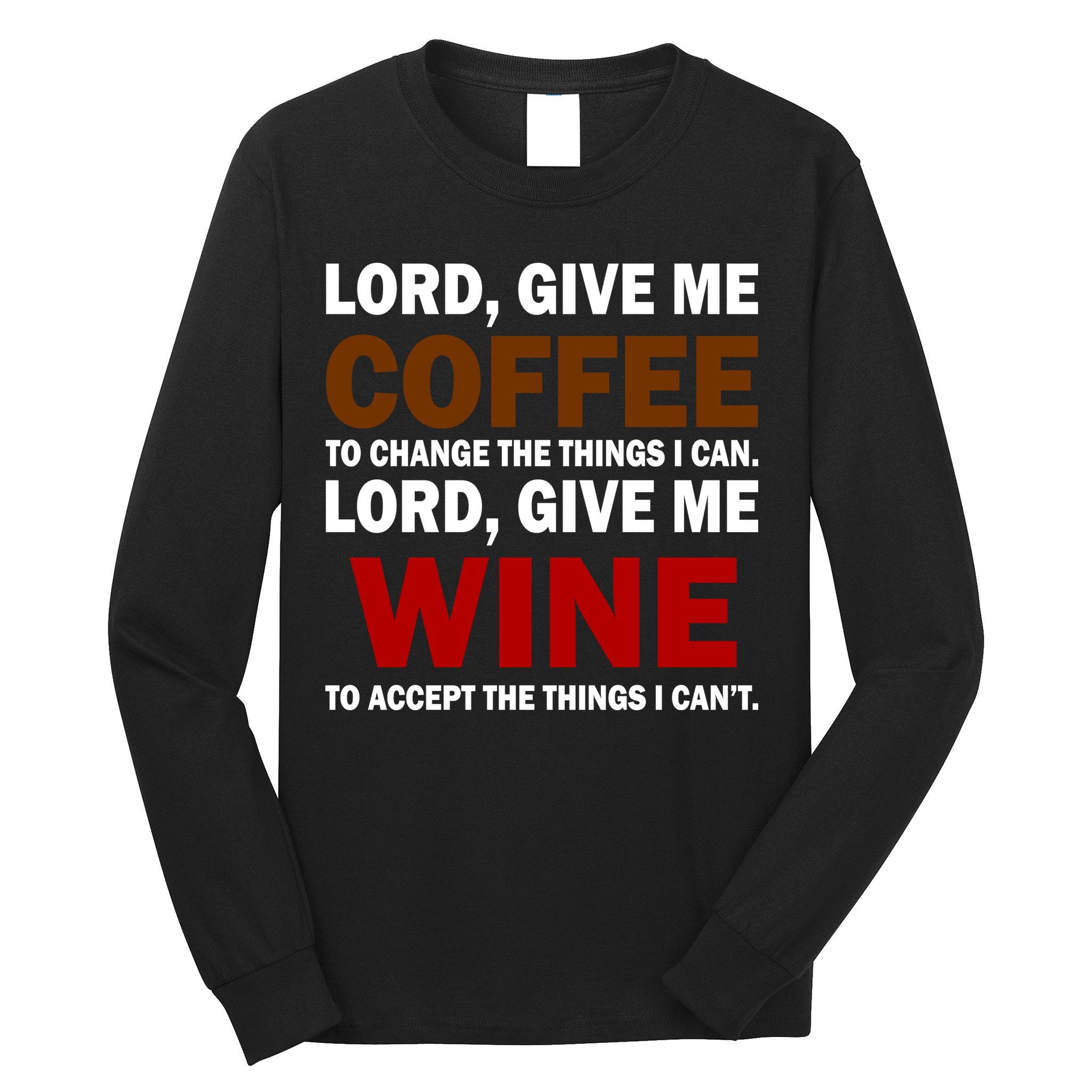 Lord Give Me Coffee Wine Long Sleeve Shirt