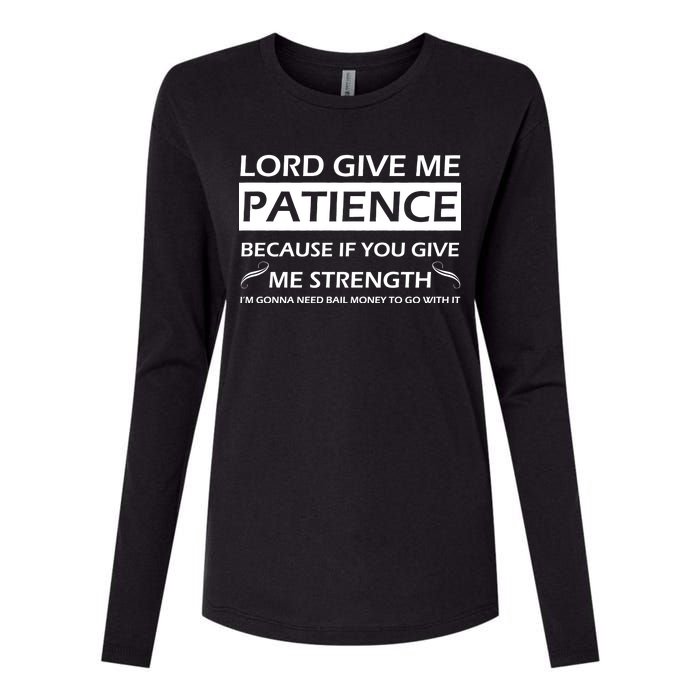 Lord Give Me Patience Womens Cotton Relaxed Long Sleeve T-Shirt