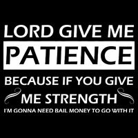 Lord Give Me Patience Backpack