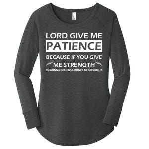 Lord Give Me Patience Women's Perfect Tri Tunic Long Sleeve Shirt