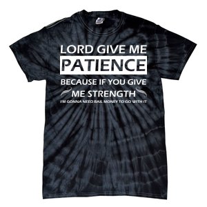 Lord Give Me Patience Tie-Dye T-Shirt