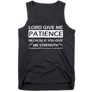 Lord Give Me Patience Tank Top