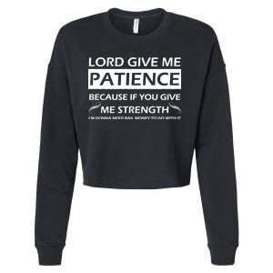 Lord Give Me Patience Cropped Pullover Crew