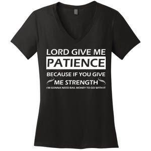 Lord Give Me Patience Women's V-Neck T-Shirt