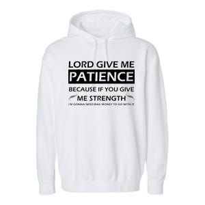 Lord Give Me Patience Garment-Dyed Fleece Hoodie