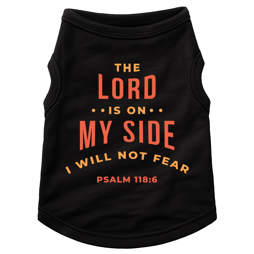 Lord Is On My Side Psalm 118:6 Doggie Tank