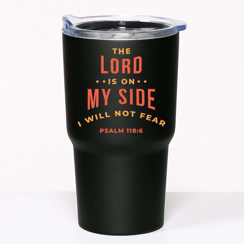 Lord Is On My Side Psalm 118:6 Tumbler