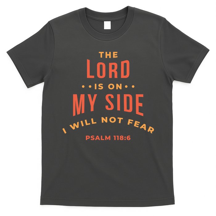 Lord Is On My Side Psalm 118:6 T-Shirt