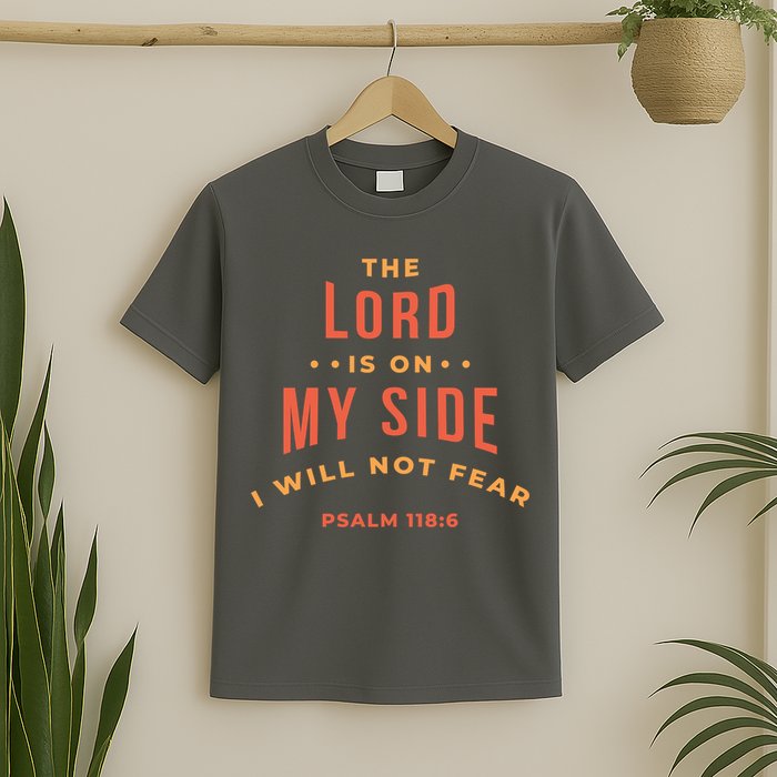 Lord Is On My Side Psalm 118:6 T-Shirt