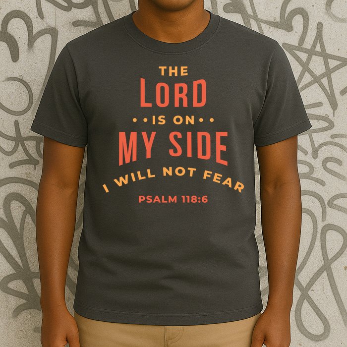 Lord Is On My Side Psalm 118:6 T-Shirt