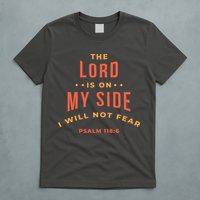 Lord Is On My Side Psalm 118:6 T-Shirt