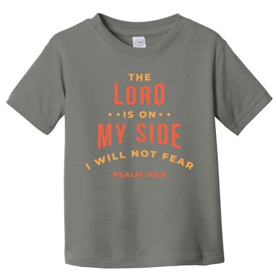 Lord Is On My Side Psalm 118:6 Toddler T-Shirt
