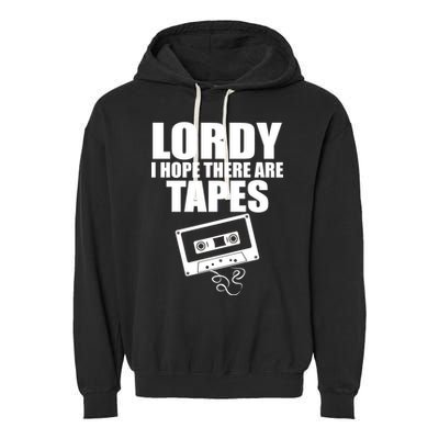 Lordy I Hope There Are Tapes Comey Catchphrase Garment-Dyed Fleece Hoodie
