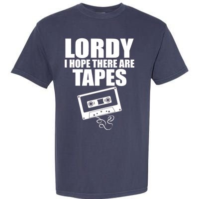 Lordy I Hope There Are Tapes Comey Catchphrase Garment-Dyed Heavyweight T-Shirt