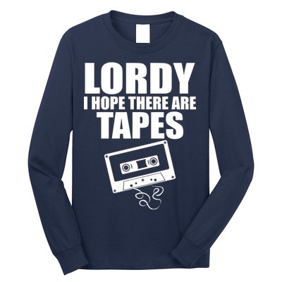 Lordy I Hope There Are Tapes Comey Catchphrase Long Sleeve Shirt