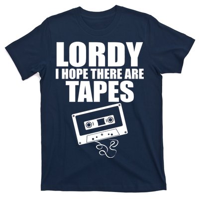 Lordy I Hope There Are Tapes Comey Catchphrase T-Shirt