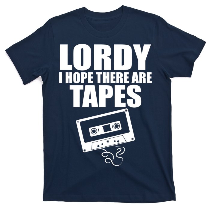 Lordy I Hope There Are Tapes Comey Catchphrase T-Shirt