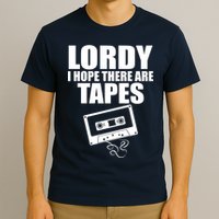 Lordy I Hope There Are Tapes Comey Catchphrase T-Shirt