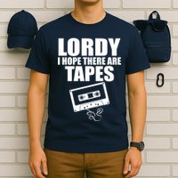 Lordy I Hope There Are Tapes Comey Catchphrase T-Shirt