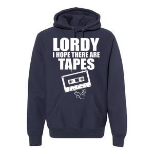 Lordy I Hope There Are Tapes Comey Catchphrase Premium Hoodie