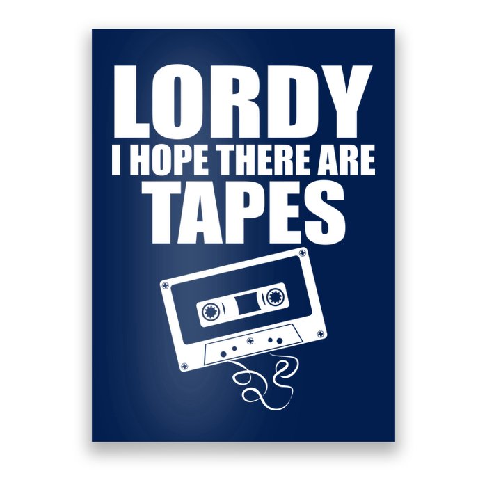Lordy I Hope There Are Tapes Comey Catchphrase Poster