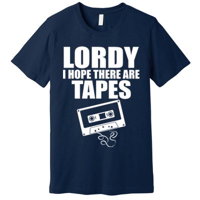 Lordy I Hope There Are Tapes Comey Catchphrase Premium T-Shirt