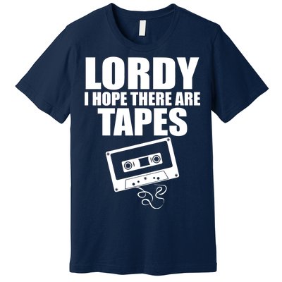 Lordy I Hope There Are Tapes Comey Catchphrase Premium T-Shirt