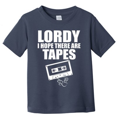 Lordy I Hope There Are Tapes Comey Catchphrase Toddler T-Shirt