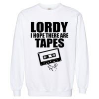 Lordy I Hope There Are Tapes Comey Catchphrase Garment-Dyed Sweatshirt