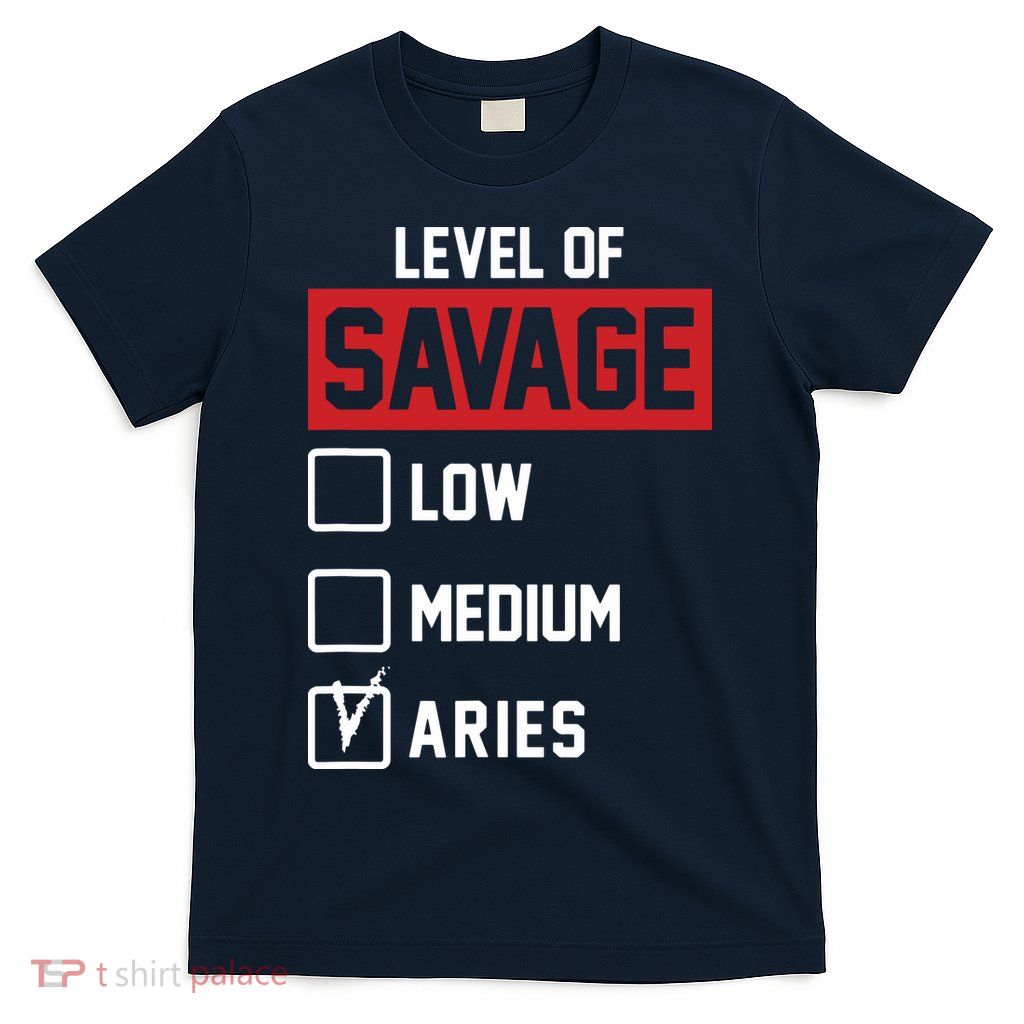 Level Of Savage Low Medium Aries T-Shirt