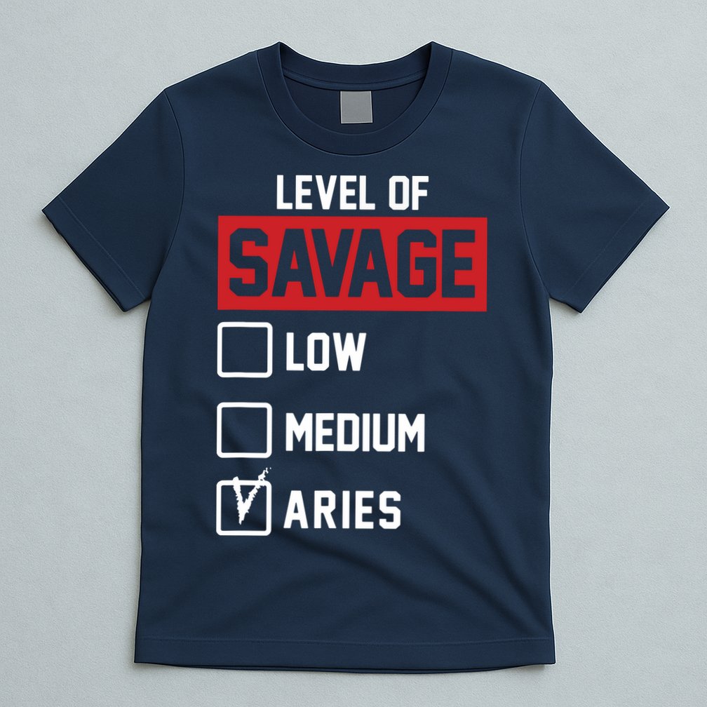 Level Of Savage Low Medium Aries T-Shirt