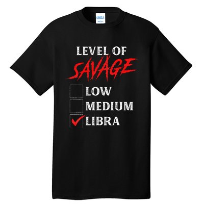 Level Of Savage Libra Funny Zodiac Queen King Girl Man Tall T-Shirt