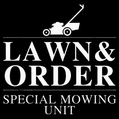 Lawn & Order Special Mowing Unit Funny Dad Joke T-Shirt