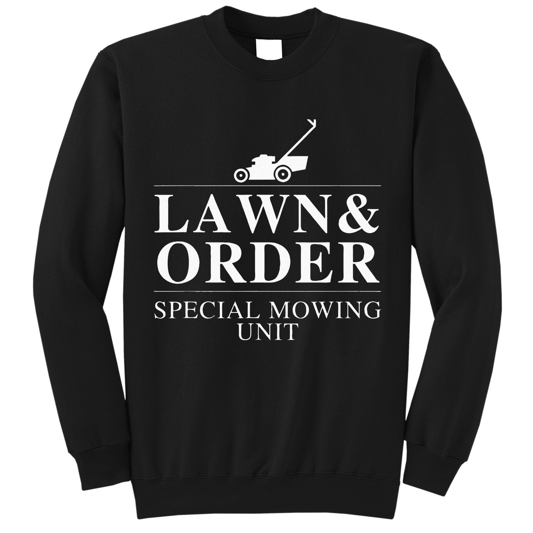 Lawn & Order Special Mowing Unit Funny Dad Joke Tall Sweatshirt