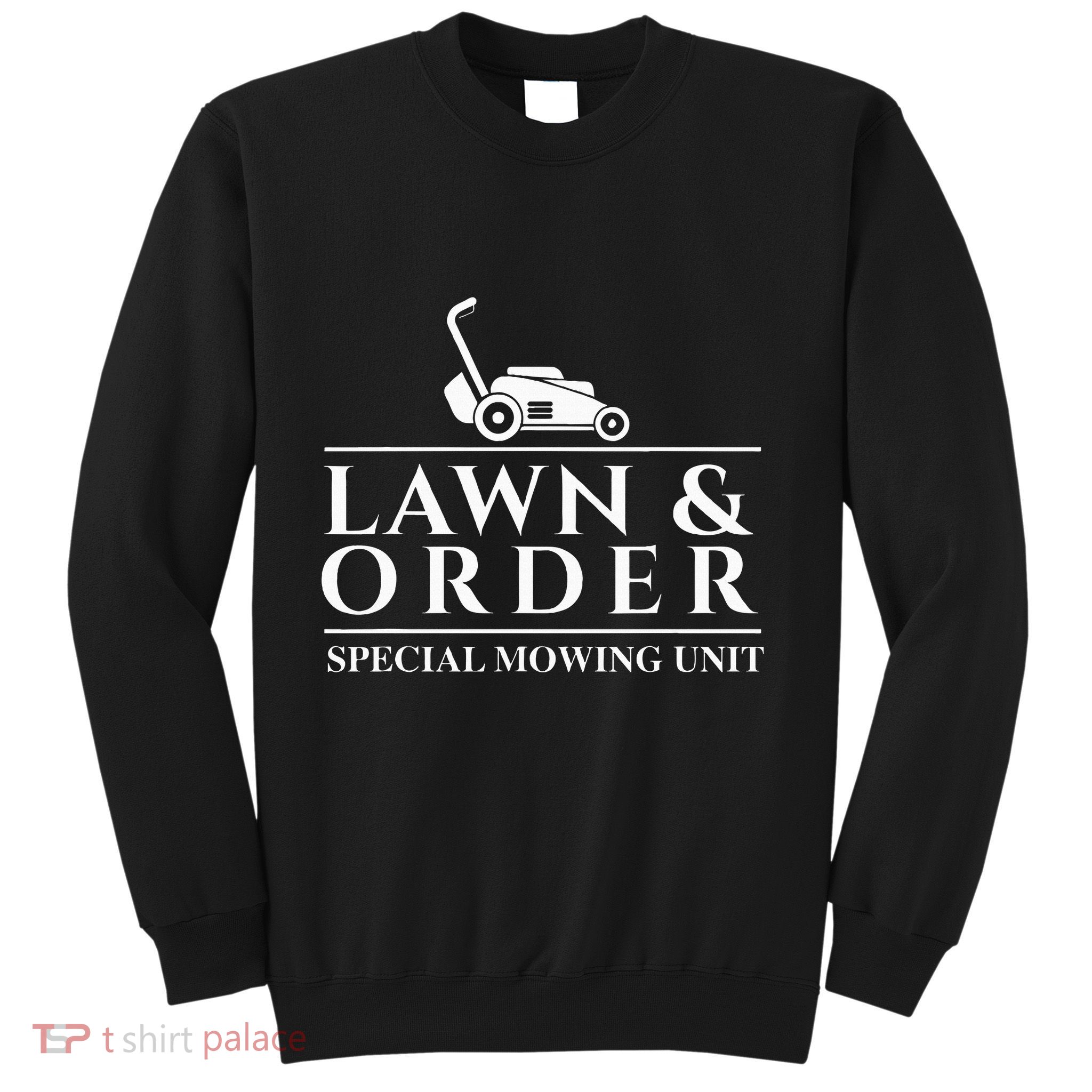 Lawn & Order Special Mowing Unit Gardening Lawn Mower Sweatshirt