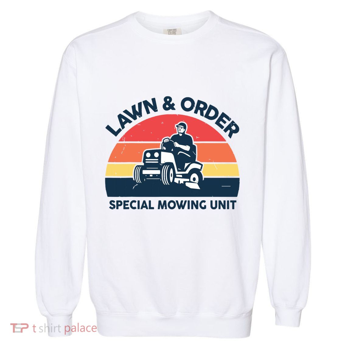 Lawn Order Special Mowing Unit Funny Mower Gardening Dad Garment-Dyed Sweatshirt