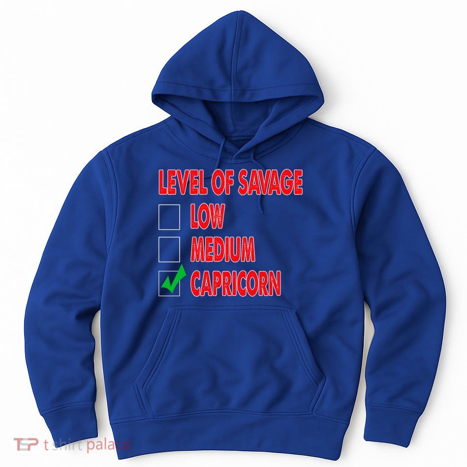 Level Of Savage Capricorn Astrology Meaningful Gift Hoodie