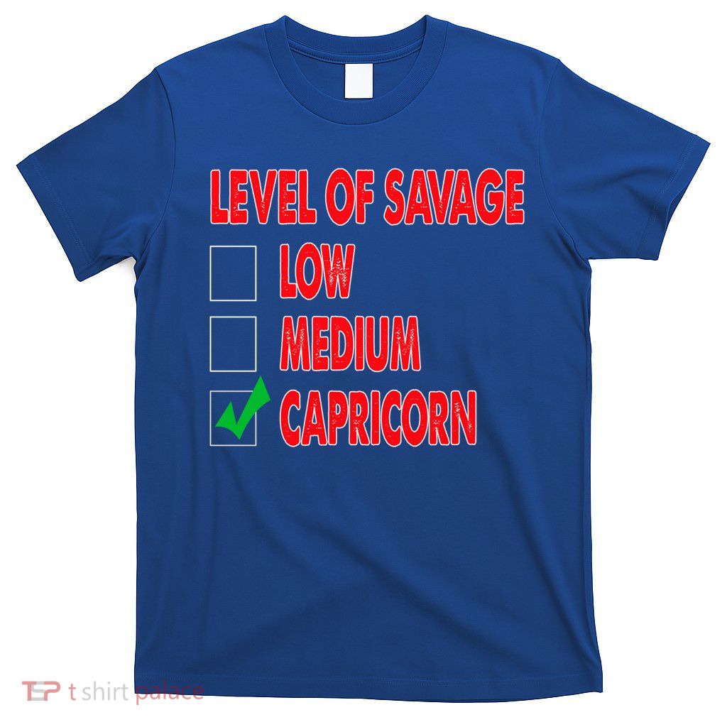 Level Of Savage Capricorn Astrology Meaningful Gift T-Shirt